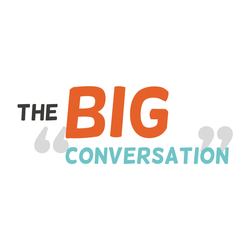 The Big Conversation