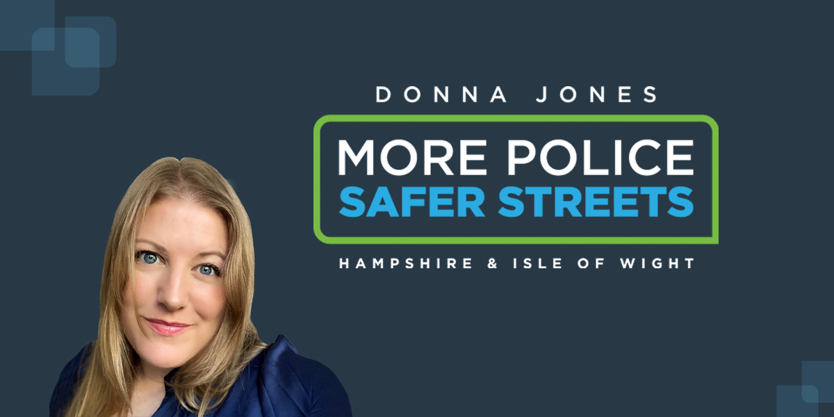 Donna Jones: More Police, Safer Streets. Hampshire & Isle of Wight