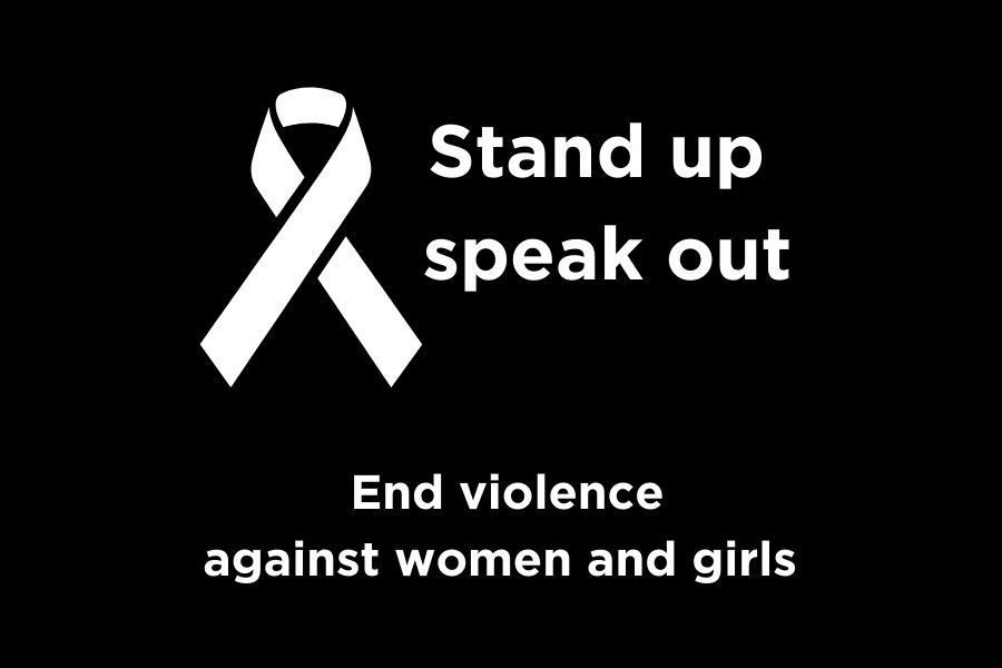 Stand up Speak up. End violence against women and girls.